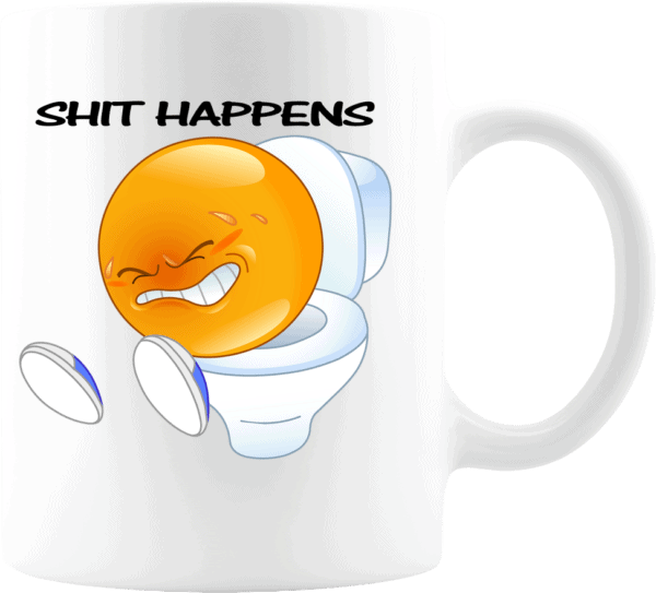 Shit Happens Mug - Coffee Mug
