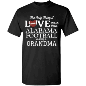 Love More Than Alabama Football Personalized Custom Printed T-shirts Black