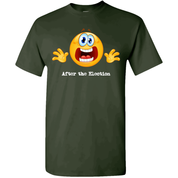 Custom Printed Emoji After the Election T-Shirt Forest Green