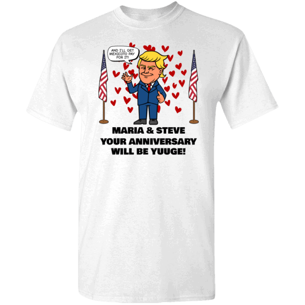 Huuge Anniversary - Trump Personalized Printed T-Shirt White