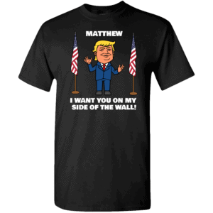 My Side of The Wall - Trump Personalized Printed T-Shirt