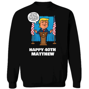 Really the Best Birthday - Trump Personalized Printed Crewneck Sweat Shirt Black