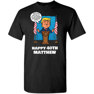 Really the Best Birthday - Trump Personalized Printed T-Shirt Black