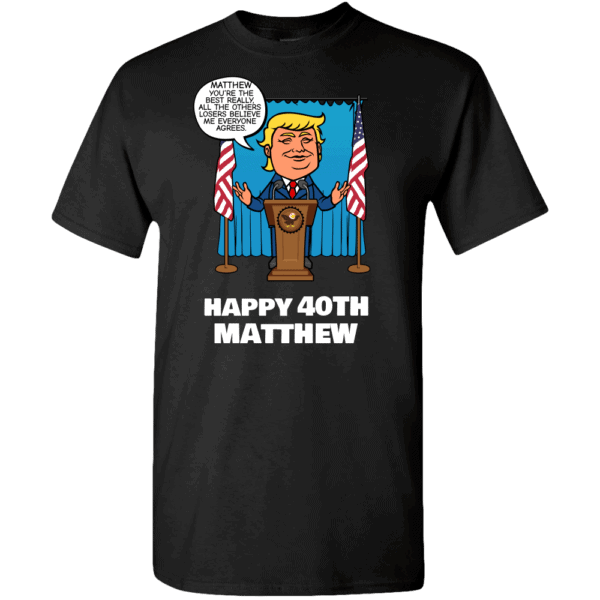 Really the Best Birthday - Trump Personalized Printed T-Shirt Black