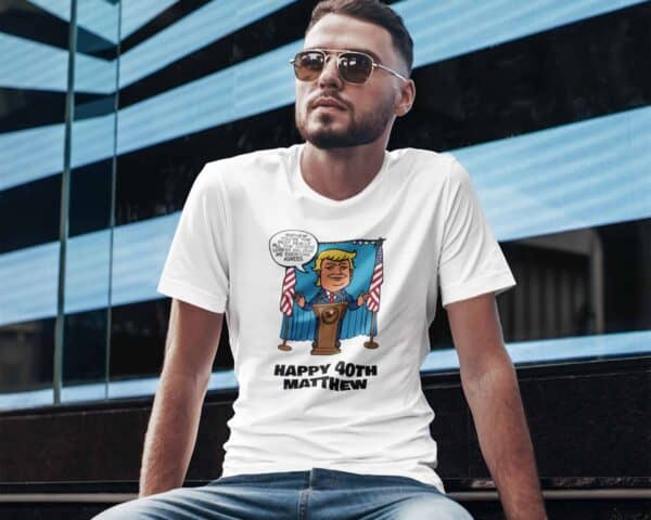 Really the Best Birthday - Trump Personalized Printed T-Shirt