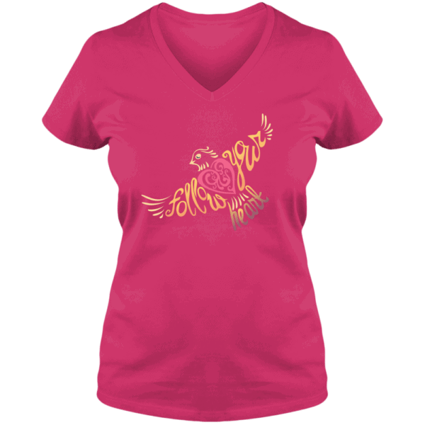 Follow Your Heart Ladies V-Neck T-Shirt Inspirational Design Cyber Pink
